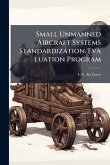 Small Unmanned Aircraft Systems Standardization/Evaluation Program Small Unmanned Aircraft Systems Standardization/Evaluation Program