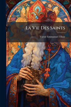 La Vie Des Saints - Tihay, Victor-Emmanuel