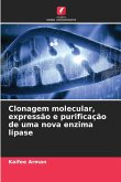 Clonagem molecular, expressão e purificação de uma nova enzima lipase Clonagem molecular, expressão e purificação de uma nova enzima lipase