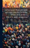 Africans' Perception of the United States' Post-9/11 Africa Policy and Africom Africans' Perception of the United States' Post-9/11 Africa Policy and Africom
