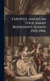 Farewell American Tour, Sarah Bernhardt, Season 1905-1906 Farewell American Tour, Sarah Bernhardt, Season 1905-1906