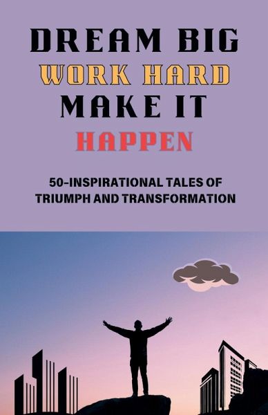 Dream big, Work Hard, Make it Happen Dream big, Work Hard, Make it Happen