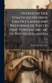 Overzicht Der Staatsgeschiedenis Van Het Landschap Westerwolde Tot Op Zijne Vereeniging Me De Xvii Nederlanden ...... Overzicht Der Staatsgeschiedenis Van Het Landschap Westerwolde Tot Op Zijne Vereeniging Me De Xvii Nederlanden ......