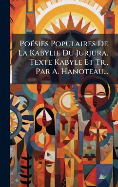 Cover PoÃ(c)sies Populaires De La Kabylie Du Jurjura. Texte Kabyle Et Tr., Par A. Hanoteau...