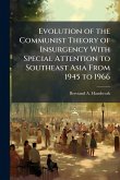 Evolution of the Communist Theory of Insurgency With Special Attention to Southeast Asia From 1945 to 1966 Evolution of the Communist Theory of Insurgency With Special Attention to Southeast Asia From 1945 to 1966