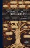 GÃ(c)nÃ(c)alogie et notes historiques, etc., GÃ(c)nÃ(c)alogie et notes historiques, etc.,