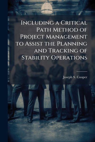 Including a Critical Path Method of Project Management to Assist the Planning and Tracking of Stability Operations Including a Critical Path Method of Project Management to Assist the Planning and Tracking of Stability Operations