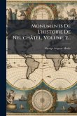 Monuments De L'histoire De Neuchâtel, Volume 2... Monuments De L'histoire De Neuchâtel, Volume 2...