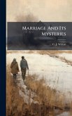 Marriage And Its Mysteries Marriage And Its Mysteries