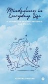 Mindfulness in Everyday Life Mindfulness in Everyday Life