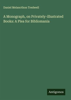 Cover A Monograph, on Privately-illustrated Books: A Plea for Bibliomania