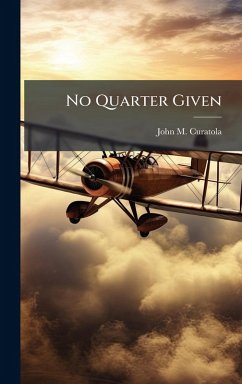No Quarter Given - Curatola, John M