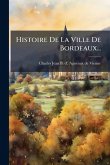 Histoire De La Ville De Bordeaux... Histoire De La Ville De Bordeaux...