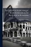 De Legibus Iudiciisque Repetundarum In Republica Romana