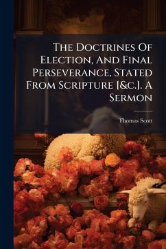 Cover The Doctrines Of Election, And Final Perseverance, Stated From Scripture [&c.]. A Sermon
