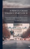 A New U.S. Grand Strategy (PART 1 Of 2) A New U.S. Grand Strategy (PART 1 Of 2)