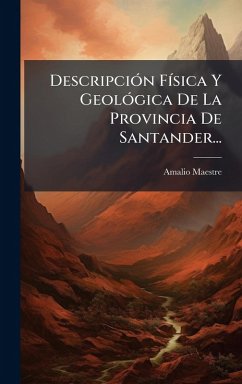 Cover DescripciÃ3n FÃ-sica Y GeolÃ3gica De La Provincia De Santander...