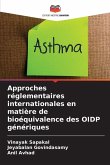 Approches réglementaires internationales en matière de bioéquivalence des OIDP génériques Approches réglementaires internationales en matière de bioéquivalence des OIDP génériques