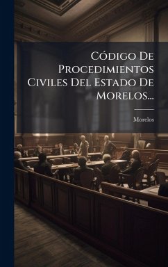 CÃ3digo De Procedimientos Civiles Del Estado De Morelos... - (Mexico), Morelos