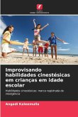 Improvisando habilidades cinestésicas em crianças em idade escolar Improvisando habilidades cinestésicas em crianças em idade escolar