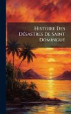 Histoire Des DÃ(c)sastres De Saint Domingue