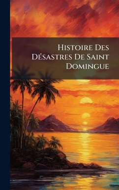 Cover Histoire Des DÃ(c)sastres De Saint Domingue