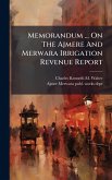 Memorandum ... On The Ajmere And Merwara Irrigation Revenue Report Memorandum ... On The Ajmere And Merwara Irrigation Revenue Report