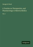 A Treatise on Therapeutics, and Pharmacology or Materia Medica