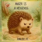 Anger Is A Hedgehog