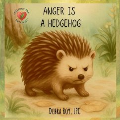 Anger Is A Hedgehog - Roy, Debra M