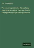 Theoretisch-praktische Abhandlung über Anordnung und Construction der Sprengwerke von grosser Spannweite