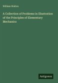 A Collection of Problems in Illustration of the Principles of Elementary Mechanics