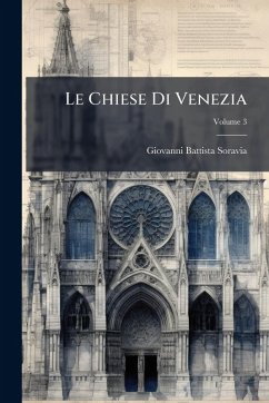 Le Chiese Di Venezia - Soravia, Giovanni Battista