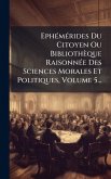 EphÃ(c)mÃ(c)rides Du Citoyen Ou Bibliothèque RaisonnÃ(c)e Des Sciences Morales Et Politiques, Volume 5...