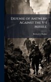 Defense of Antwerp Against the V-1 Missile Defense of Antwerp Against the V-1 Missile