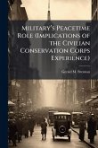 Militaryâ€(TM)s Peacetime Role (Implications of the Civilian Conservation Corps Experience)