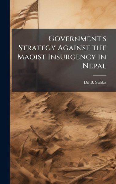Government's Strategy Against the Maoist Insurgency in Nepal Government's Strategy Against the Maoist Insurgency in Nepal