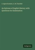 An Epitome of English History; with Questions for Examination