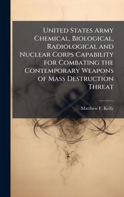 Cover United States Army Chemical, Biological, Radiological and Nuclear Corps Capability for Combating the Contemporary Weapons of Mass Destruction Threat