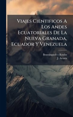 Cover Viajes Cientificos A Los Andes Ecuatoriales De La Nueva Granada, Ecuador Y Venezuela