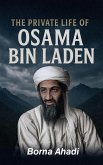 The Private Life of Osama Bin Laden The Private Life of Osama Bin Laden