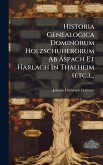 Historia Genealogica Dominorum Holzschuherorum Ab Aspach Et Harlach In Thalheim (etc.)...
