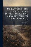 3rd Battalion, 140th Infantry, 35th Division in the Meuse-Argonne, September 26-October 3, 1918 3rd Battalion, 140th Infantry, 35th Division in the Meuse-Argonne, September 26-October 3, 1918