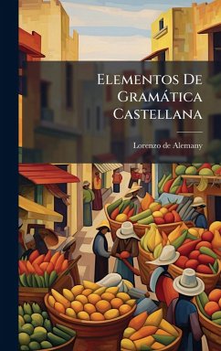 Elementos De Gramàtica Castellana - Alemany, Lorenzo De Elementos De Gramàtica Castellana - Alemany, Lorenzo De