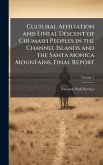 Cultural Affiliation and Lineal Descent of Chumash Peoples in the Channel Islands and the Santa Monica Mountains, Final Report Cultural Affiliation and Lineal Descent of Chumash Peoples in the Channel Islands and the Santa Monica Mountains, Final Report