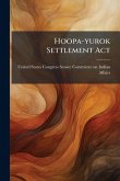 Hoopa-yurok Settlement Act Hoopa-yurok Settlement Act