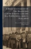 A Brief Statement Of The Bradford Church-rate Case [by B.b. Popplewell And G. Pollard]