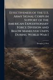 Effectiveness of the U.S. Army Signal Corps in Support of the American Expeditionary Force Division and Below Maneuver Units During World War I Effectiveness of the U.S. Army Signal Corps in Support of the American Expeditionary Force Division and Below Maneuver Units During World War I