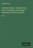 A Modern Ulysses. : Being the Life, Loves, Adventures, and Strange Experiences of Horace Durand.