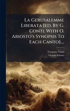 La Gerusalemme Liberata [ed. By G. Conti. With O. Ariosto's Synopsis To Each Canto].... - Tasso, Torquato; Ariosto, Orazio